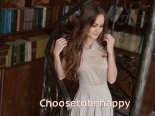 Choosetobehappy