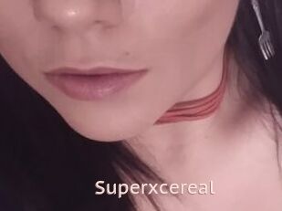 Superxcereal